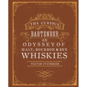 Image of The Curious Bartender: An Odyssey of Malt, Bourbon & Rye Whiskies