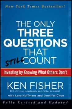 Image of The Only Three Questions That Still Count by Kenneth L. Fisher Hardback