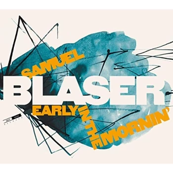 Image of Samuel Blaser - Early in the Mornin' CD