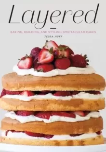 Image of Layered : Baking, Building, and Styling Spectacular Cakes