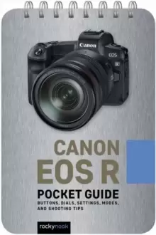 Image of Canon EOS R: Pocket Guide : Buttons, Dials, Settings, Modes, and Shooting Tips