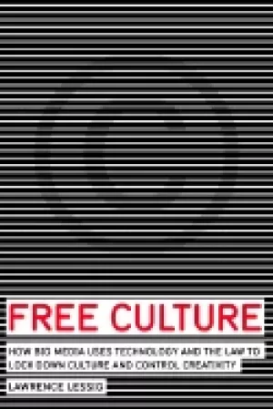 Image of free culture how big media uses technology and the law to lock down culture
