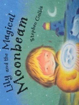 Image of Lily and the Magical Moonbeam by Stephen Gulbis Hardback