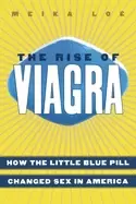 Image of rise of viagra how the little blue pill changed sex in america