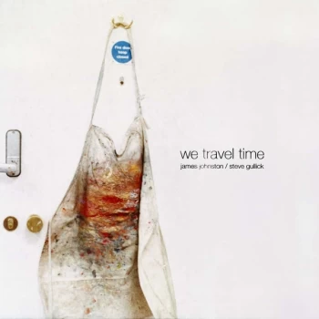 Image of James Johnston / Steve Gullick - We Travel Time Vinyl