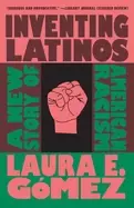 Image of inventing latinos a new story of american racism