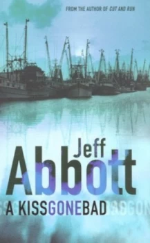 Image of A kiss gone bad by Jeff Abbott