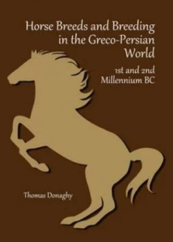 Image of Horse Breeds and Breeding in the Greco-Persian World by Thomas Donaghy Hardback