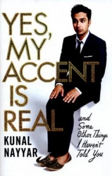 Image of Yes My Accent Is Real by Kunal Nayyar Hardback