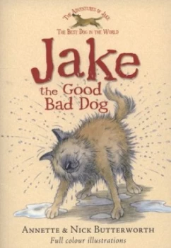 Image of Jake the Good Bad Dog by Annette Butterworth and Nick Butterworth and Annette Butterworth Paperback