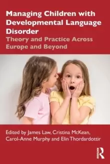 Image of Managing Children with Developmental Language Disorder : Theory and Practice Across Europe and Beyond