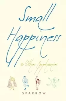 Image of Small Happiness & Other Epiphanies