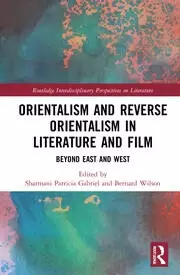 Image of Orientalism and Reverse Orientalism in Literature and Film Beyond East and West