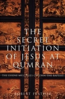 Image of The Secret Initiation of Jesus at Qumran by Robert Feather Paperback