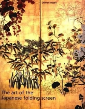 Image of The Art of the Japanese Folding Screen by Oliver Impey Hardback