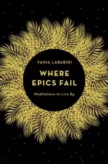 Image of Where Epics Fail : Meditations to Live By