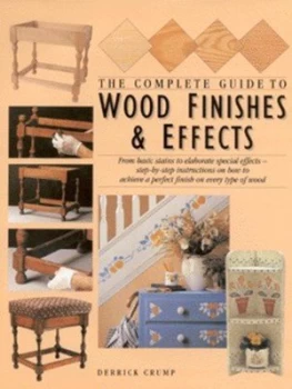 Image of The Complete Guide to Wood Finishes and Effects by Derrick Crump and Ronnie Rustin Hardback