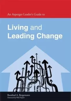 Image of An Asperger leaders guide to living and leading change by Rosalind Bergemann