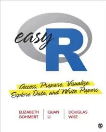 Image of Easy R : Access, Prepare, Visualize, Explore Data, and Write Papers