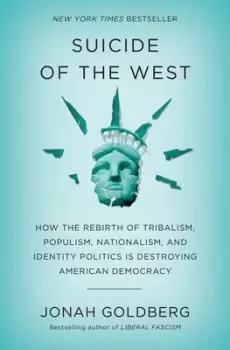 Image of Suicide of the west - Jonah Goldberg - Hardback - Used