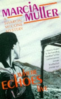 Image of Where Echoes Live by Marcia Muller Paperback