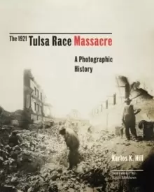 Image of The 1921 Tulsa Race Massacre : A Photographic History