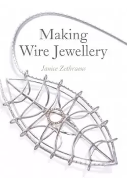 Image of Making wire jewellery by Janice Zethraeus