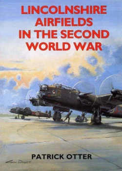 Image of Lincolnshire Airfields in the Second World War by Patrick Otter Paperback