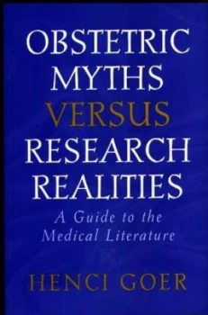 Image of Obstetric Myths Versus Research Realities by Henci Goer Paperback