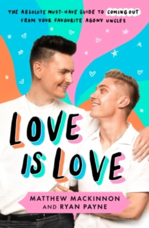 Image of Love Is Love : The absolute must-have guide to coming out from your favourite agony uncles Paperback / softback
