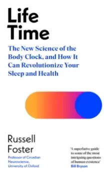 Image of Life Time : The New Science of the Body Clock, and How It Can Revolutionize Your Sleep and Health