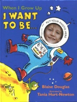 Image of When I Grow up I Want to Be by Blaise Douglas and Tania Hurt-Newton Hardback