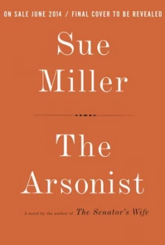 Image of The Arsonist by Sue Miller Hardback