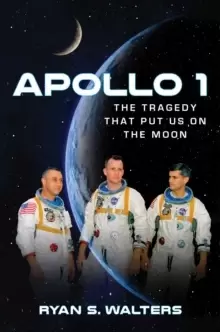 Image of Apollo 1 : The Tragedy That Put Us on the Moon