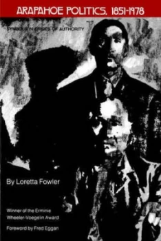 Image of Arapahoe Politics 1851-1978 by Loretta Fowler Paperback