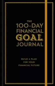 Image of The 100-Day Financial Goal Journal : Build a Plan for Your Financial Future