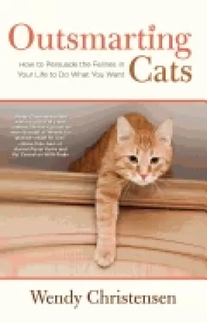 Image of outsmarting cats how to persuade the felines in your life to do what you wa