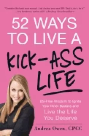Image of 52 ways to live a kick ass life bs free wisdom to ignite your inner badass