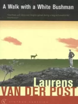 Image of A walk with a white bushman by Sir Laurens Van Der Post