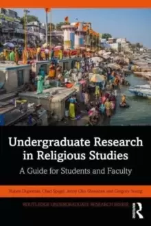 Image of Undergraduate Research in Religious Studies : A Guide for Students and Faculty