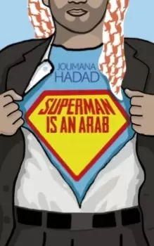 Image of Superman is an Arab : On God, Marriage, Macho Men and Other Disastrous Inventions