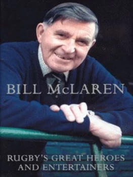Image of Rugbys Great Heroes and Entertainers by Bill Mclaren Hardback