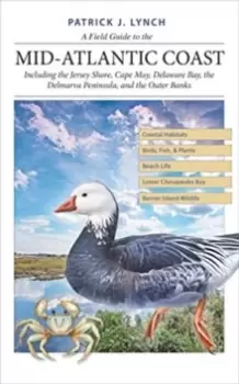 Image of A Field Guide to the Mid-Atlantic Coast : Including the Jersey Shore, Cape May, Delaware Bay, the Delmarva Peninsula, and the Outer Banks