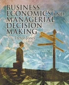 Image of Business Economics and Managerial Decision Making by Trefor Jones Paperback