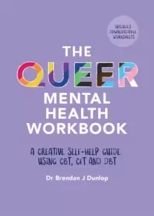 Image of The Queer Mental Health Workbook : A Creative Self-Help Guide Using CBT, CFT and DBT