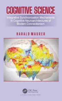 Image of Cognitive Science Integrative Synchronization Mechanisms in Cognitive Neuroarchitectures of Modern Connectionism