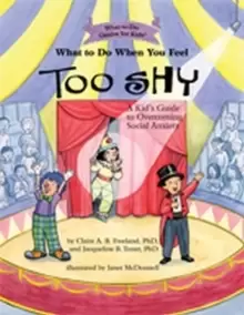 Image of What To Do When You Feel Too Shy : A Kid's Guide to Overcoming Social Anxiety