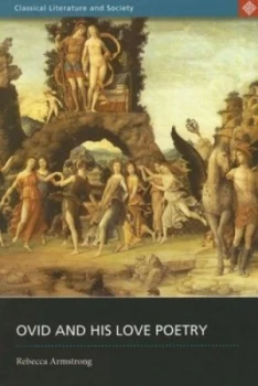 Image of Ovid and His Love Poetry by Rebecca Armstrong Paperback