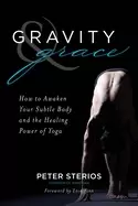 Image of gravity and grace how to awaken your subtle body with the healing power of
