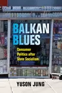 Image of balkan blues consumer politics after state socialism